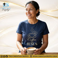 Coffee and Jesus T‑Shirt – Faith & Fellowship Morning Tee