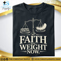 My Faith Has Weight Now T‑Shirt – Balanced Scale Christian Graphic
