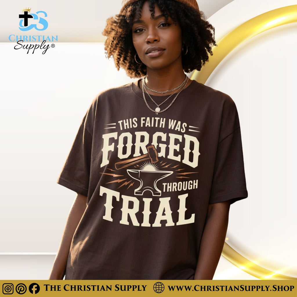 This Faith Was Forged Through Trial T‑Shirt – Anvil & Hammer Christian Graphic