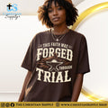 This Faith Was Forged Through Trial T‑Shirt – Anvil & Hammer Christian Graphic