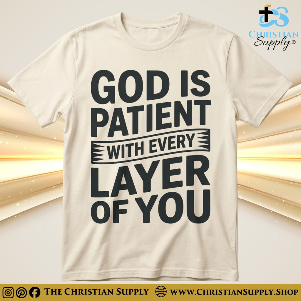 God Is Patient With Every Layer of You T‑Shirt – Grace & Growth Christian Tee