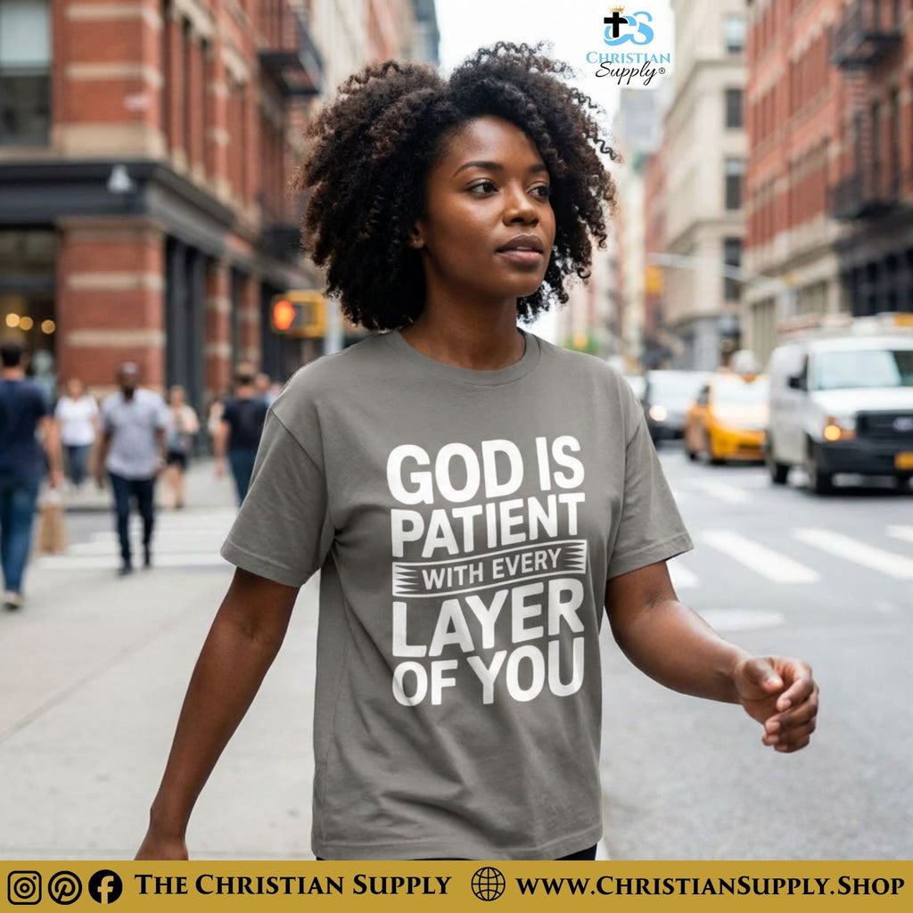God Is Patient With Every Layer of You T‑Shirt – Grace & Growth Christian Tee
