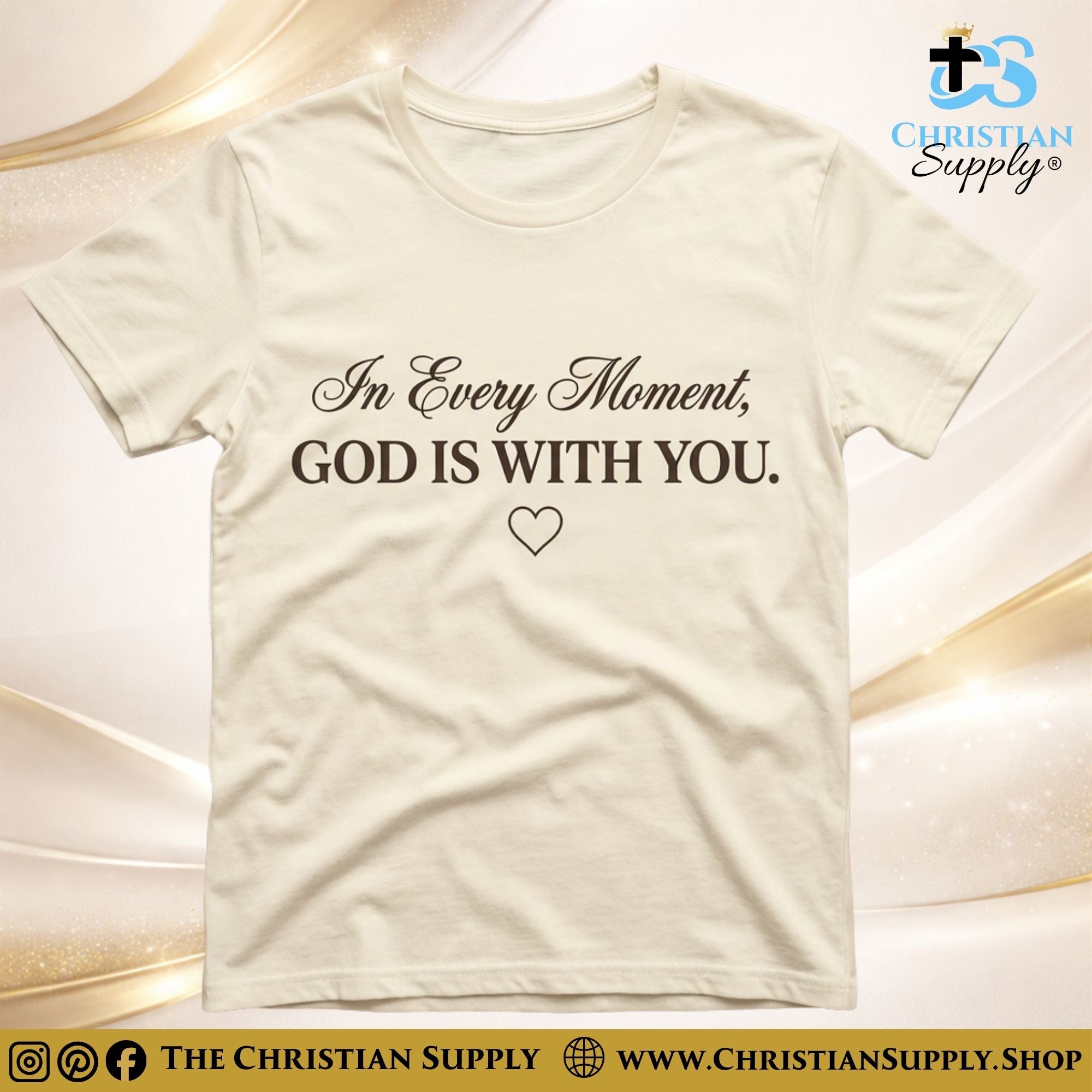 In Every Moment, God Is With You T‑Shirt – Comfort & Presence Faith Tee