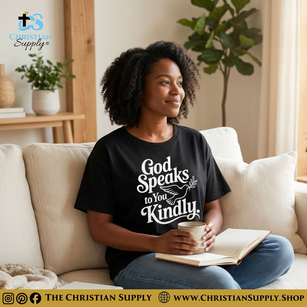 God Speaks to You Kindly T‑Shirt – Dove of Peace Christian Tee