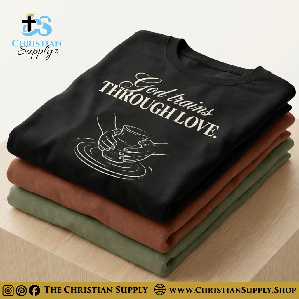 God Trains Through Love T‑Shirt – Potter’s Hands Christian Graphic Tee