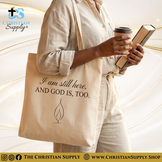 “I Am Still Here, and God Is, Too” Inspirational Christian Tote Bag – Durable 12oz Cotton Canvas Reusable Shoulder Bag for Daily Use