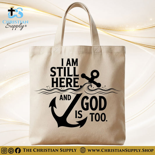 “I Am Still Here, and God Is, Too Anchor” Inspirational Christian Tote Bag – Durable 12oz Cotton Canvas Reusable Shoulder Bag for Daily Use