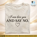 I Can Love You and Say No – Boundaries with Grace T‑Shirt