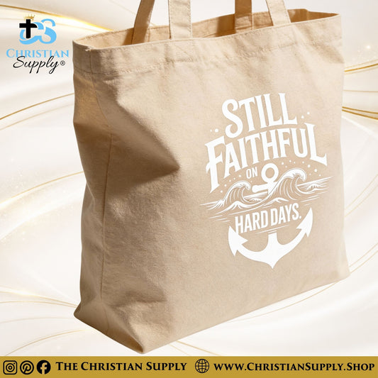 “Still Faithful on Hard Days” Inspirational Christian Tote Bag – Durable 12oz Cotton Canvas Reusable Shoulder Bag for Daily Use