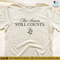 This Season Still Counts T-Shirt – Christian Tee