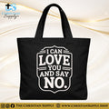 "I Can Love You and Say No" Christian Tote Bag – Durable 12oz Cotton Canvas Reusable Shoulder Bag for Daily Use