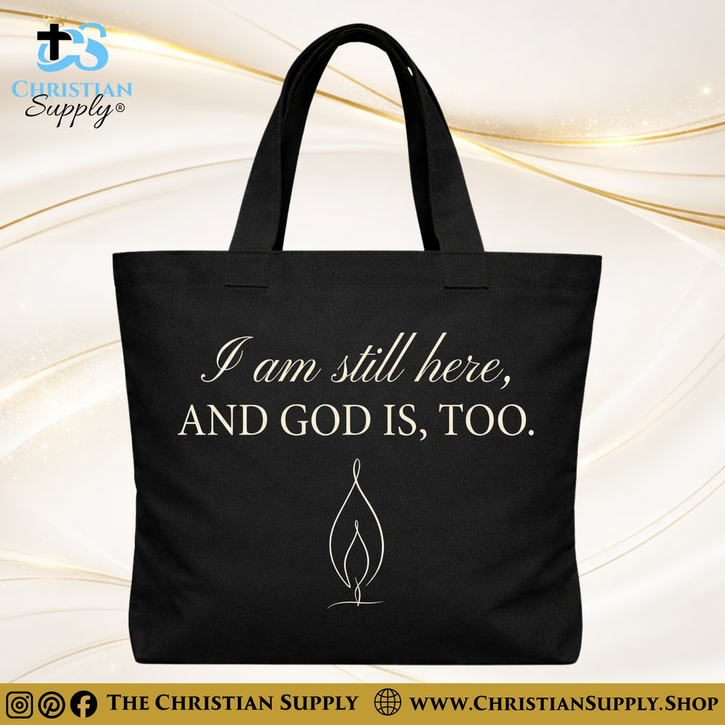 “I Am Still Here, and God Is, Too” Inspirational Christian Tote Bag – Durable 12oz Cotton Canvas Reusable Shoulder Bag for Daily Use