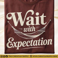 Wait With Expectation – Restful Trust Design Christian Tee Shirt