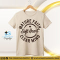 Mature Faith, Soft Heart, Clear Mind T-Shirt – Cream Christian Tee
